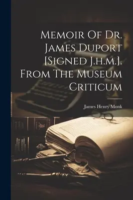 Memorias del Dr. James Duport [firmadas J.h.m.]. Del Museo Criticum - Memoir Of Dr. James Duport [signed J.h.m.]. From The Museum Criticum