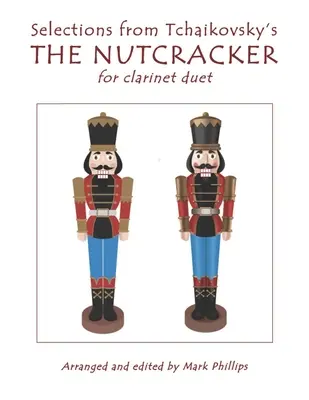 Selecciones de EL CASCANUECAS de Tchaikovsky para dúo de clarinetes - Selections from Tchaikovsky's THE NUTCRACKER for clarinet duet