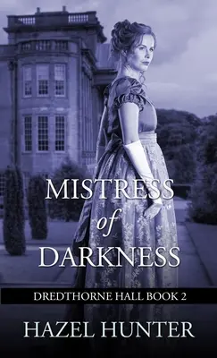 La Amante de las Tinieblas (Dredthorne Hall Libro 2): Un romance gótico - Mistress of Darkness (Dredthorne Hall Book 2): A Gothic Romance