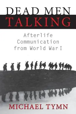 Los muertos hablan: La comunicación de ultratumba en la Primera Guerra Mundial - Dead Men Talking: Afterlife Communication from World War I