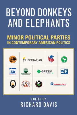 Más allá de burros y elefantes: Minor Political Parties in Contemporary American Politics - Beyond Donkeys and Elephants: Minor Political Parties in Contemporary American Politics