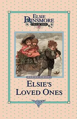 Elsie y Sus Seres Queridos, Libro 27 - Elsie and Her Loved Ones, Book 27