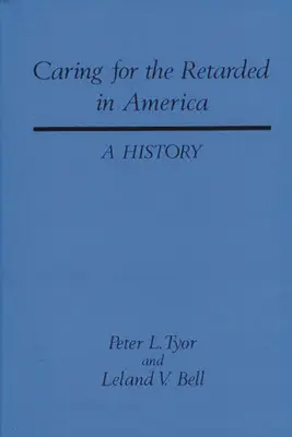 El cuidado de los retrasados en Estados Unidos: Una historia - Caring for the Retarded in America: A History