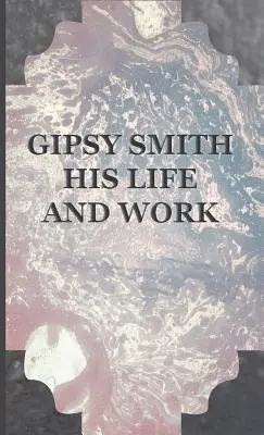 Gipsy Smith: su vida y su obra - Gipsy Smith - His Life and Work