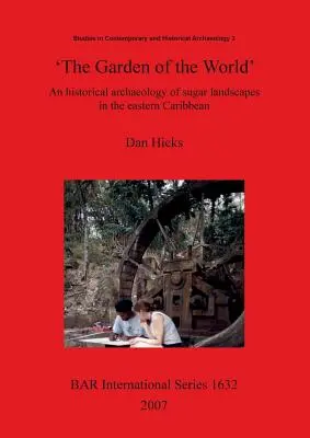 El jardín del mundo': Arqueología histórica de los paisajes azucareros del Caribe oriental - 'The Garden of the World': An historical archaeology of sugar landscapes in the eastern Caribbean