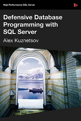 Programación defensiva de bases de datos con SQL Server - Defensive Database Programming with SQL Server