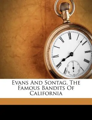 Evans y Sontag, los famosos bandidos de California - Evans and Sontag, the Famous Bandits of California