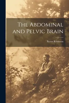 El Cerebro Abdominal y Pélvico - The Abdominal and Pelvic Brain