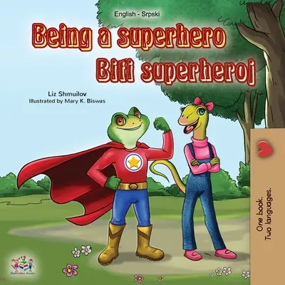 Ser un superhéroe (Libro bilingüe inglés serbio): Libro Infantil Serbio - Alfabeto latino - Being a Superhero (English Serbian Bilingual Book): Serbian Children's Book - Latin alphabet