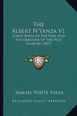 El Albert N'Yanza V1: Gran cuenca del Nilo y exploraciones de las fuentes del Nilo (1867) - The Albert N'Yanza V1: Great Basin Of The Nile, And Explorations Of The Nile Sources (1867)