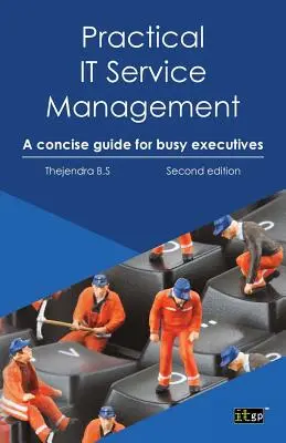 Gestión práctica de servicios de TI: Guía concisa para ejecutivos ocupados - Practical IT Service Management: A Concise Guide for Busy Executives