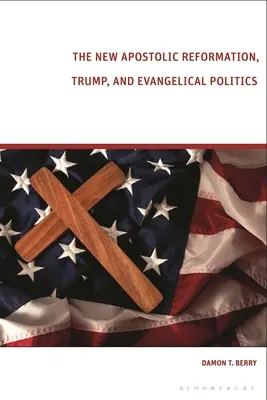 La Reforma Nueva Apostólica, Trump y la política evangélica: El votante de la profecía - The New Apostolic Reformation, Trump, and Evangelical Politics: The Prophecy Voter