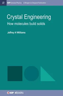 Ingeniería de cristales: Cómo las moléculas construyen sólidos - Crystal Engineering: How Molecules Build Solids