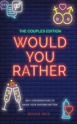 The Couples Would You Rather Edition - ¡Conversaciones sensuales para conocer mejor a tu pareja! - The Couples Would You Rather Edition - Sexy conversations to know your partner better!