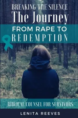 Romper el silencio: El viaje de la violación a la redención - Breaking the Silence: The Journey from Rape to Redemption