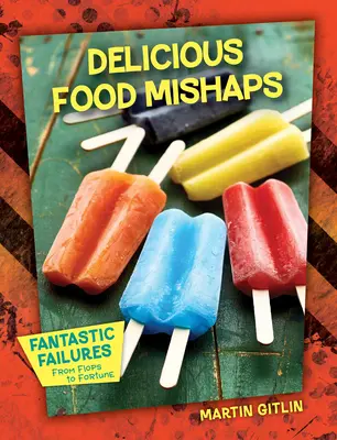 Deliciosos percances culinarios - Delicious Food Mishaps