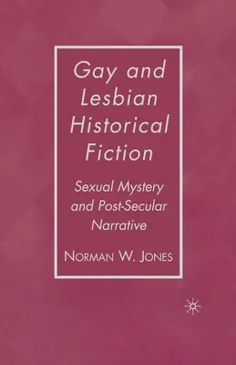 Ficción histórica gay y lésbica: Misterio sexual y narrativa postsecular - Gay and Lesbian Historical Fiction: Sexual Mystery and Post-Secular Narrative