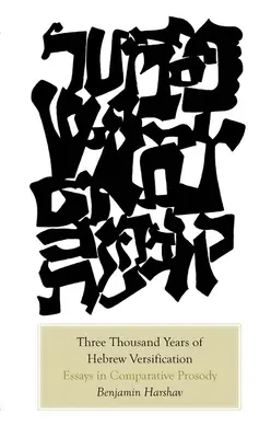 Tres mil años de versificación hebrea: Ensayos de prosodia comparada - Three Thousand Years of Hebrew Versification: Essays in Comparative Prosody