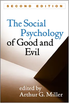 Psicología social del bien y del mal, segunda edición - Social Psychology of Good and Evil, Second Edition