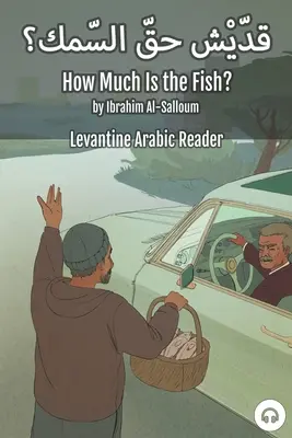 ¿Cuánto cuesta el pescado? Lector de árabe levantino (árabe libanés) - How Much Is the Fish?: Levantine Arabic Reader (Lebanese Arabic)