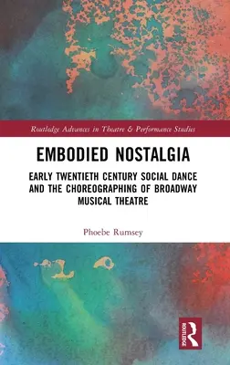 Nostalgia encarnada: El baile social de principios del siglo XX y la coreografía del teatro musical de Broadway - Embodied Nostalgia: Early Twentieth Century Social Dance and the Choreographing of Broadway Musical Theatre