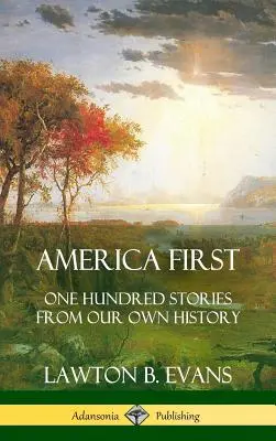 America First: Cien historias de nuestra propia historia (Historia de Estados Unidos) (Tapa dura) - America First: One Hundred Stories from Our Own History (United States History) (Hardcover)