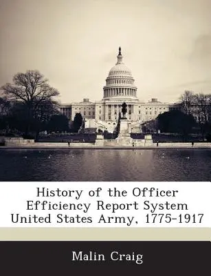 Historia del Sistema de Informes de Eficiencia de Oficiales del Ejército de los Estados Unidos, 1775-1917 - History of the Officer Efficiency Report System United States Army, 1775-1917