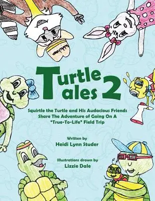 Cuentos de tortuga 2: La tortuga Squirtle y sus audaces amigos comparten la aventura de hacer una excursión realista. - Turtle Tales 2: Squirtle the Turtle and His Audicious Friends Share the Adventure of Going on a True-to-Life Field Trip