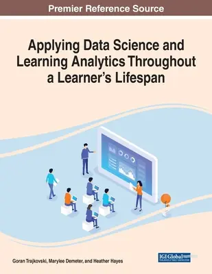 Aplicación de la ciencia de datos y la analítica del aprendizaje a lo largo de la vida del alumno - Applying Data Science and Learning Analytics Throughout a Learner's Lifespan