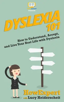 Dislexia 101: Cómo entender, aceptar y vivir su mejor vida con dislexia - Dyslexia 101: How to Understand, Accept, and Live Your Best Life with Dyslexia