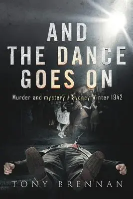 Y el baile continúa: Asesinato y misterio - Sydney, invierno de 1942 - And the Dance Goes On: Murder and Mystery - Sydney Winter 1942