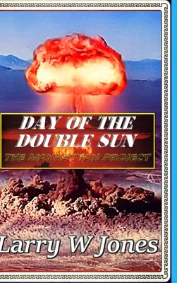 El Día Del Doble Sol - El Proyecto Manhattan - Day Of the Double Sun - The Manhattan Project