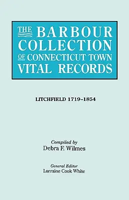 Barbour Collection of Connecticut Town Vital Records. Volumen 23: Litchfield 1719-1854 - Barbour Collection of Connecticut Town Vital Records. Volume 23: Litchfield 1719-1854