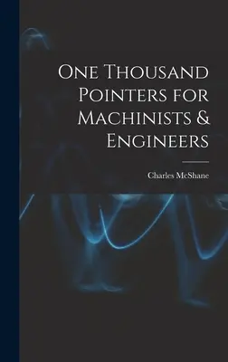 Mil indicaciones para maquinistas e ingenieros - One Thousand Pointers for Machinists & Engineers