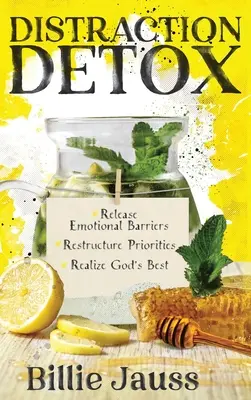 Desintoxicación de distracciones: Libere Barreras Emocionales, Reestructure Prioridades y Realice lo Mejor de Dios. - Distraction Detox: Release Emotional Barriers, Restructure Priorities, and Realize God's Best.