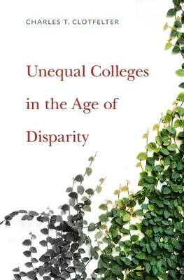 Universidades desiguales en la era de la disparidad - Unequal Colleges in the Age of Disparity