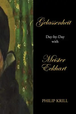 Gelassenheit: Día a día con Meister Eckhart - Gelassenheit: Day-By-Day with Meister Eckhart