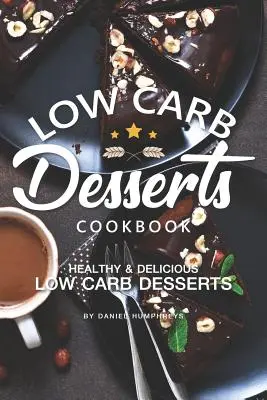 Libro de cocina de postres bajos en carbohidratos: Recetas de postres bajos en carbohidratos - Low Carb Desserts Cookbook: Healthy Delicious Low Carb Desserts