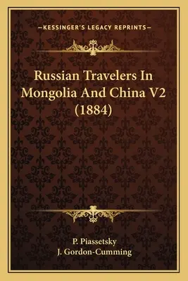 Viajeros rusos en Mongolia y China V2 (1884) - Russian Travelers In Mongolia And China V2 (1884)