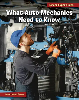 Lo que deben saber los mecánicos de automóviles - What Auto Mechanics Need to Know