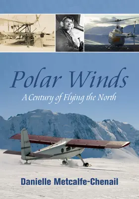 Vientos polares: Un siglo sobrevolando el Norte - Polar Winds: A Century of Flying the North