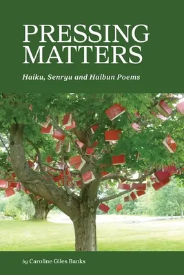 Asuntos urgentes: Poemas Haiku, Senryu y Haibun - Pressing Matters: Haiku, Senryu and Haibun Poems