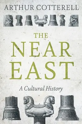 Oriente Próximo: Una historia cultural - The Near East: A Cultural History