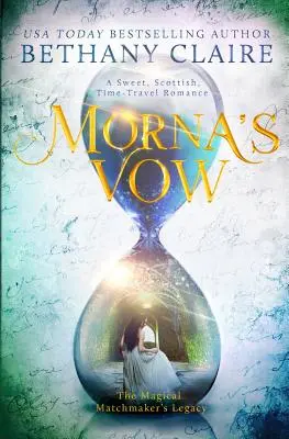 Morna's Vow: Un Dulce Romance Escocés de Viajes en el Tiempo - Morna's Vow: A Sweet, Scottish, Time Travel Romance