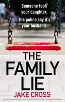 La mentira de la familia: Un thriller psicológico de suspense que no te dejará indiferente. - The Family Lie: An unputdownable psychological thriller with edge of your seat suspense