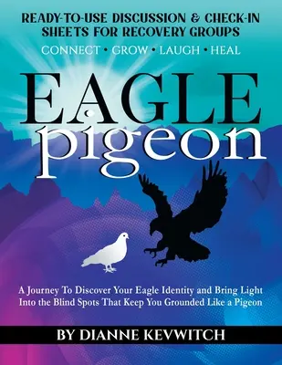Paloma Águila: Un viaje para descubrir tu identidad de águila y llevar luz a los puntos ciegos que te mantienen anclado como una paloma - EAGLE pigeon: A Journey To Discover Your Eagle Identity and Bring Light Into the Blind Spots That Keep You Grounded Like a Pigeon