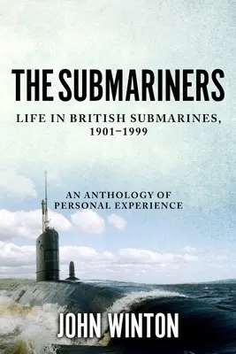 The Submariners: La vida en los submarinos británicos, 1901-1999 - The Submariners: Life in British Submarines, 1901-1999