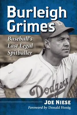 Burleigh Grimes: El último escupidor legal del béisbol - Burleigh Grimes: Baseball's Last Legal Spitballer