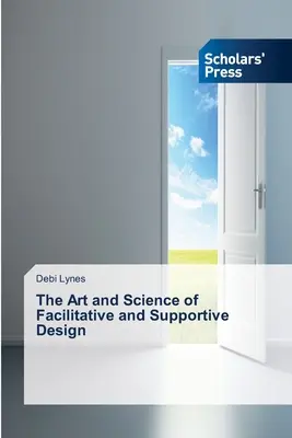 El arte y la ciencia del diseño facilitador y de apoyo - The Art and Science of Facilitative and Supportive Design