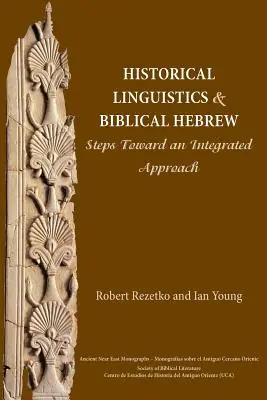 Lingüística histórica y hebreo bíblico: Pasos hacia un enfoque integrado - Historical Linguistics and Biblical Hebrew: Steps Toward an Integrated Approach